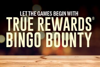 TRUE REWARDS BINGO BOUNTY